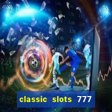 classic slots 777 paga mesmo